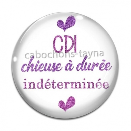 Cabochon Verre - CDi chieuse à durée indéterminée