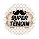 super témoin