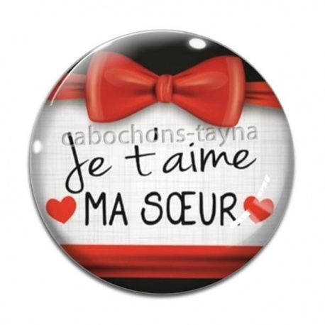Cabochon Verre - je t'aime ma soeur