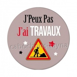 J'peux pas j'ai travaux