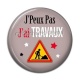 Cabochon Résine - J'peux pas j'ai travaux