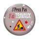 Cabochon Verre - J'peux pas j'ai travaux