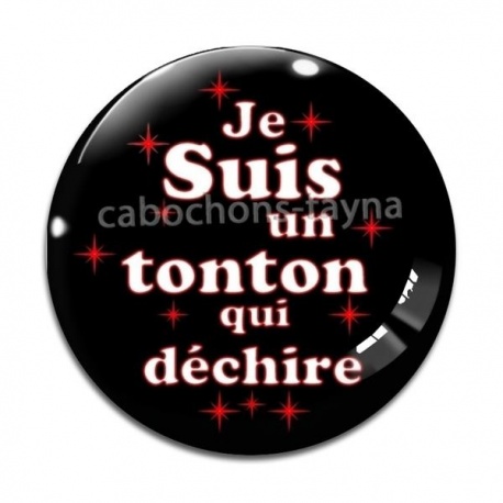 Cabochon Verre - je suis un tonton qui déchire