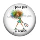 Cabochon Résine - j'peux pas j'ai tennis