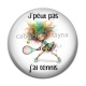 Cabochon Résine - j'peux pas j'ai tennis