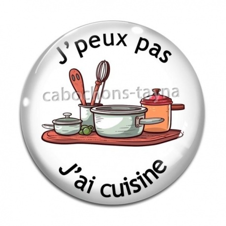 Cabochon Verre - j'peux pas j'ai cuisine