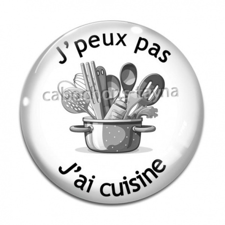 Cabochon Verre - j'peux pas j'ai cuisine