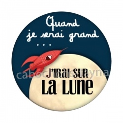 quand je serai grand j'irai sur la lune
