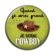 Cabochon Résine - quand je serai grand je serai cowboy