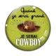 Cabochon Verre - quand je serai grand je serai cowboy