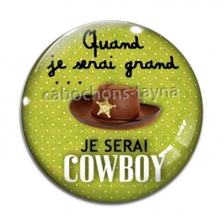 Cabochon Verre - quand je serai grand je serai cowboy