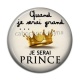 Cabochon Résine - quand je serai grand je serai prince