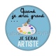 quand je serai grand - je serai artiste