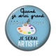 Cabochon Résine - quand je serai grand - je serai artiste
