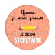 quand je serai grande je serai secrétaire
