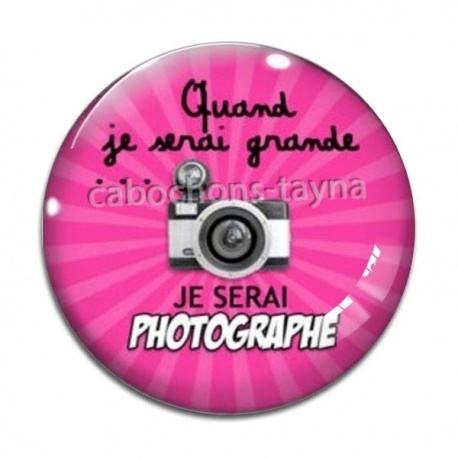 Cabochon Verre - quand je serai grand je serai photographe