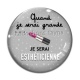 Cabochon Verre - quand je serai grande je serai esthéticienne