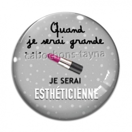 Cabochon Verre - quand je serai grande je serai esthéticienne