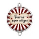 Connecteur Cabochon Argent - super collègue