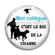 Cabochon Verre - mon collègue c'est le roi de la chasse