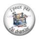 Cabochon Résine - J'peux pas j'ai chantier