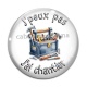 Cabochon Verre - J'peux pas j'ai chantier