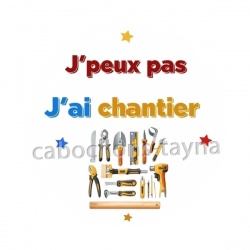 J'peux pas j'ai chantier