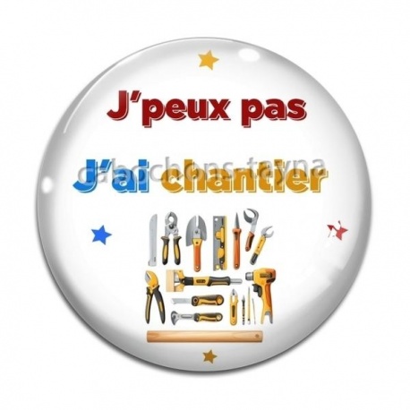 Cabochon Verre - J'peux pas j'ai chantier