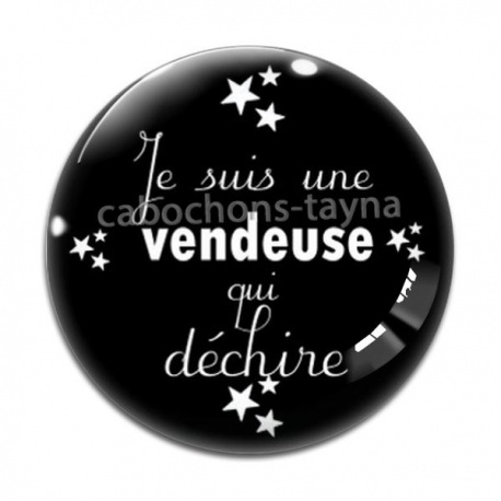 Cabochon Verre - je suis une vendeuse qui déchire