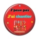 Cabochon Résine - J'peux pas j'ai chantier