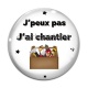 Cabochon Verre - J'peux pas j'ai chantier