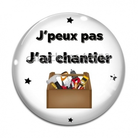 Cabochon Verre - J'peux pas j'ai chantier