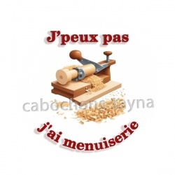 J'peux pas j'ai menuiserie