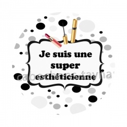 je suis une super esthéticienne 