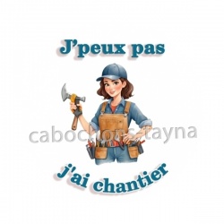 J'peux pas j'ai chantier