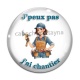 Cabochon Verre - J'peux pas j'ai chantier