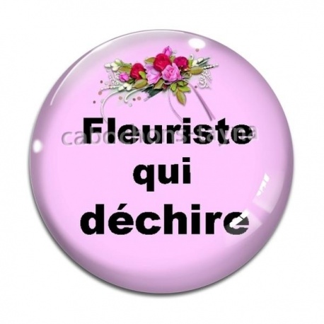 Cabochon Verre -  une fleuriste qui déchire