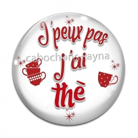 Cabochon Verre - j'peux pas j'ai thé