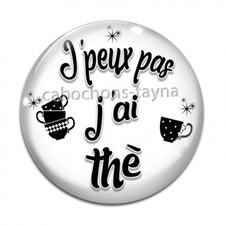 Cabochon Verre - j'peux pas j'ai thé