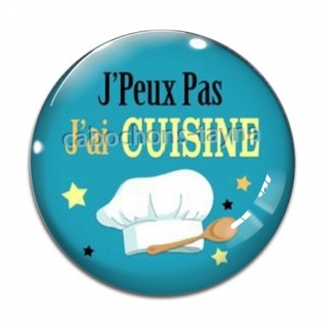 Cabochon Verre - j'peux pas j'ai cuisine