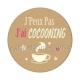 j'peux pas j'ai cocooning