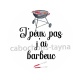 j'peux pas j'ai barbeuc