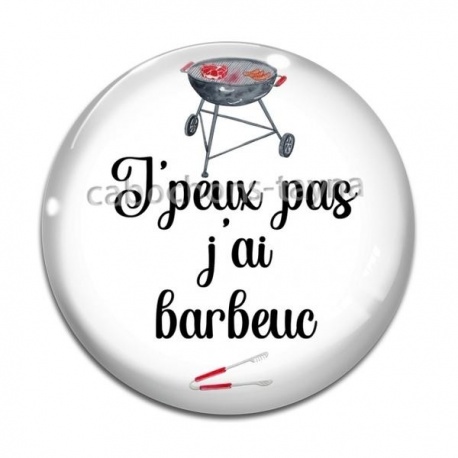 Cabochon Verre - j'peux pas j'ai barbeuc