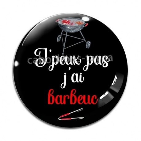 Cabochon Verre - j'peux pas j'ai barbeuc
