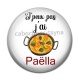 Cabochon Résine - j'peux pas j'ai paëlla