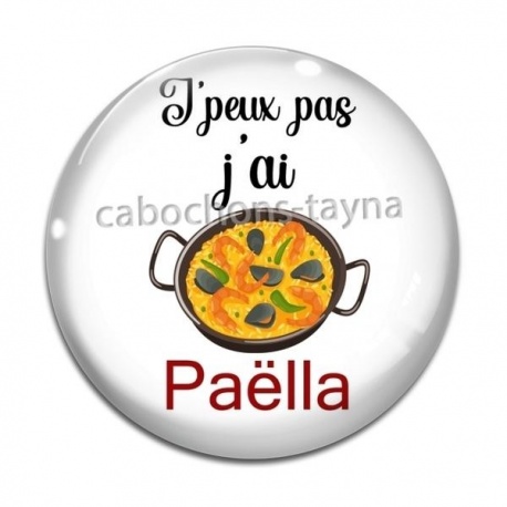 Cabochon Verre - j'peux pas j'ai paëlla