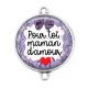 Connecteur Cabochon Argent - pour toi maman d'amour