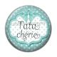 Cabochon Résine - tata chérie