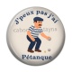 Cabochon Résine - j'peux pas j'ai pétanque