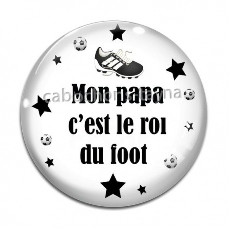 Cabochon Verre - mon papa c'est le roi du foot